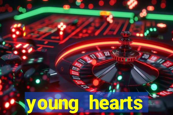 young hearts assistir 2024